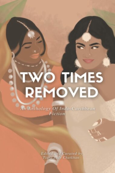 Two Times Removed An Anthology of Indo Caribbean Fiction Book Cover